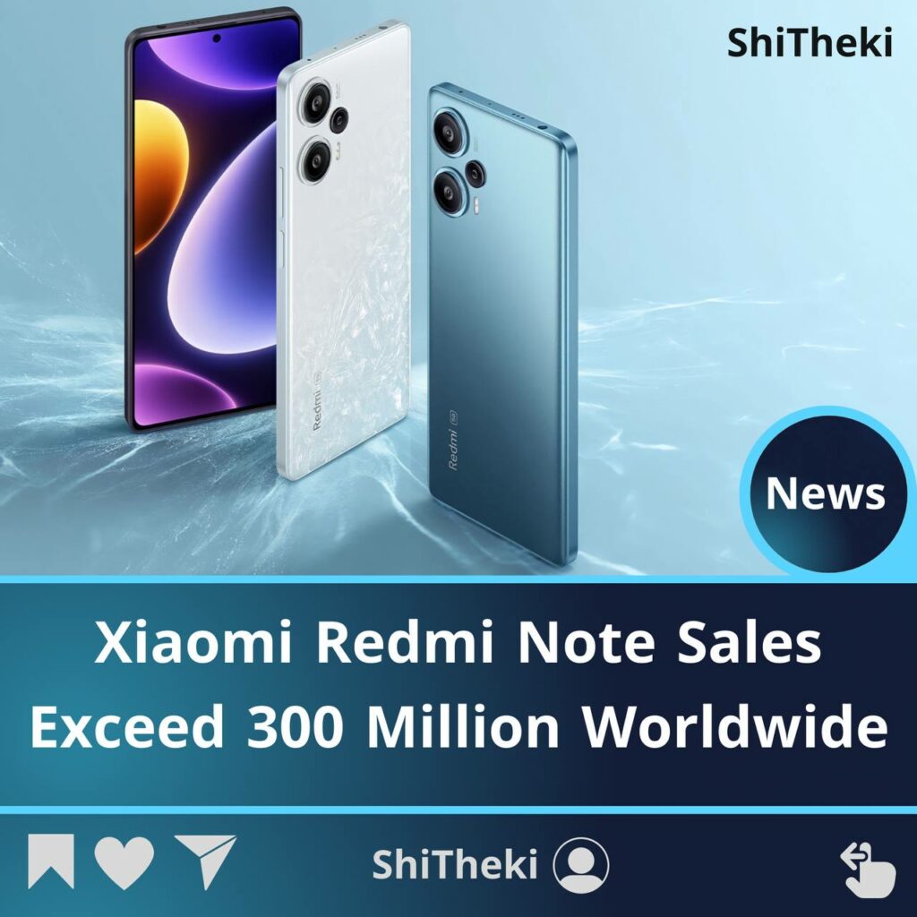 Xiaomi Redmi Note Sales Exceed 300 Million Worldwide High Tech Phones at an Affordable Price